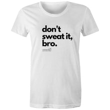 Load image into Gallery viewer, Don&#39;t sweat it, bro. by SRP - AS Colour - Women&#39;s Maple Tee