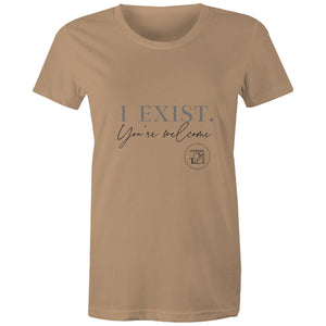 I Exist. You're welcome – AS Colour - Women's Maple Tee