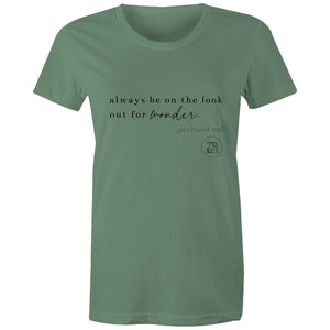 Always be on the lookout for wonder…you found me. by Alexis Schnitger - AS Colour - Women's Maple Tee