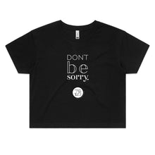 Load image into Gallery viewer, Don't be sorry by Alexis Schnitger Design - AS Colour - Women's Crop Tee