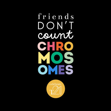 KIDS & YOUTH ASSORTED Friends don’t count chromosomes *Stacked - Black or White Kaleidoscope Range