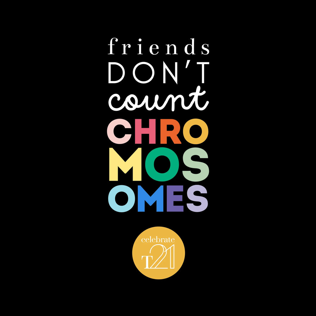KIDS & YOUTH ASSORTED Friends don’t count chromosomes *Stacked - Black or White Kaleidoscope Range