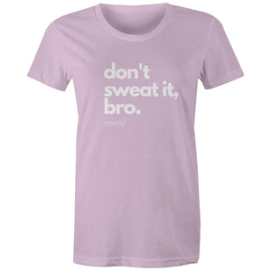 Don't sweat it, bro. by SRP - AS Colour - Women's Maple Tee