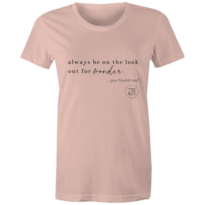 Always be on the lookout for wonder…you found me. by Alexis Schnitger - AS Colour - Women's Maple Tee