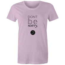 Load image into Gallery viewer, Don't be sorry by Alexis Schnitger Design -  AS Colour - Women's Maple Tee