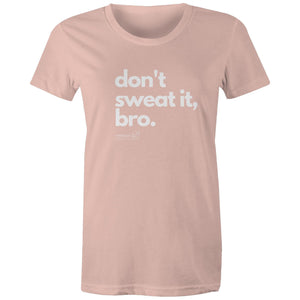 Don't sweat it, bro. by SRP - AS Colour - Women's Maple Tee