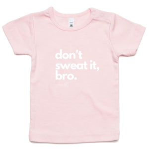 Don't sweat it, bro. by SRP - AS Colour - Infant Wee Tee