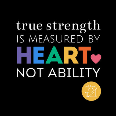 KIDS & YOUTH ASSORTED True strength is measured by heart not ability - Black or White Kaleidoscope Range