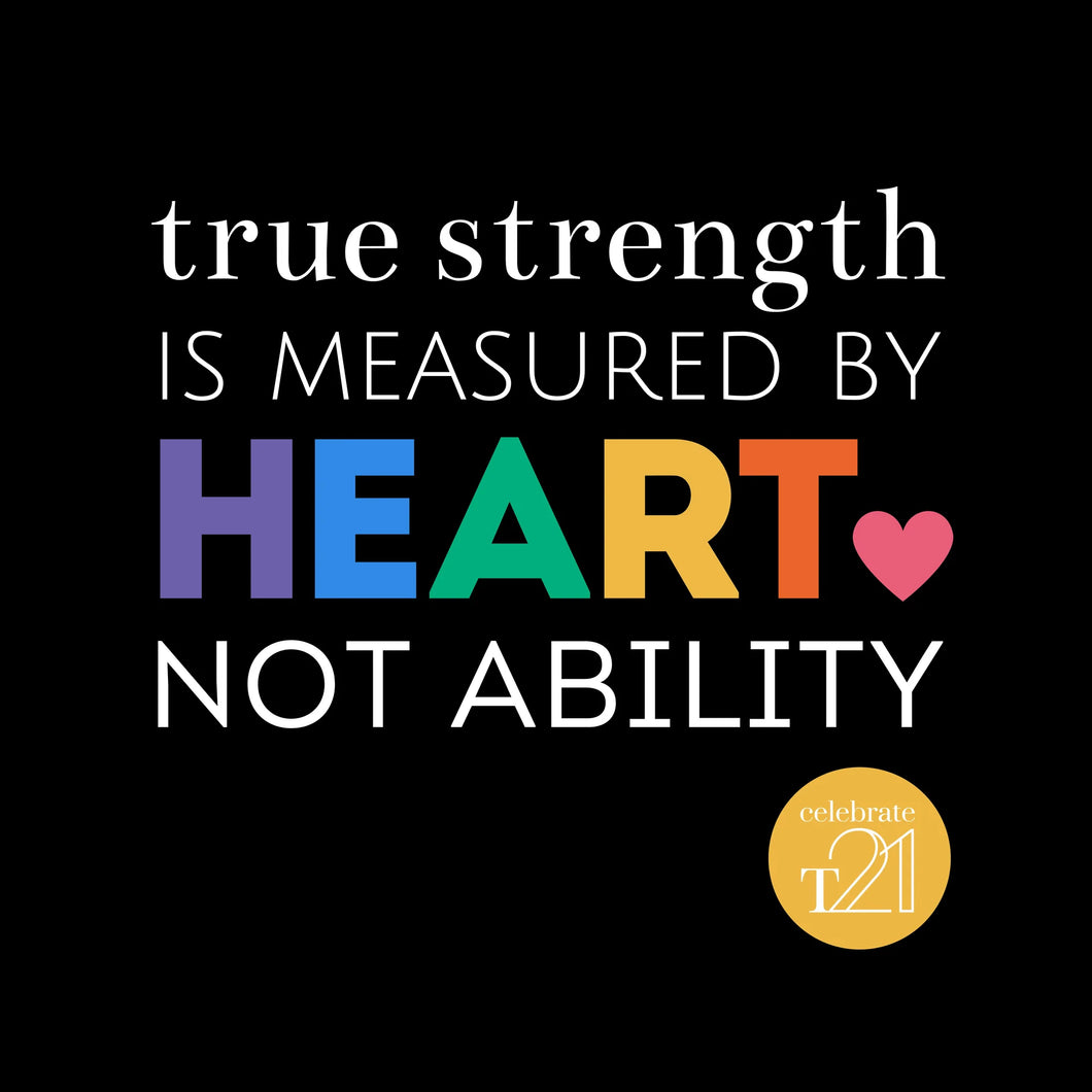 KIDS & YOUTH ASSORTED True strength is measured by heart not ability - Black or White Kaleidoscope Range