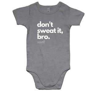 Don't sweat it, bro. by SRP - AS Colour Mini Me - Baby Onesie Romper