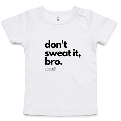 Don't sweat it, bro. by SRP - AS Colour - Infant Wee Tee