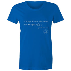 Always be on the lookout for wonder…you found me. by Alexis Schnitger - AS Colour - Women's Maple Tee