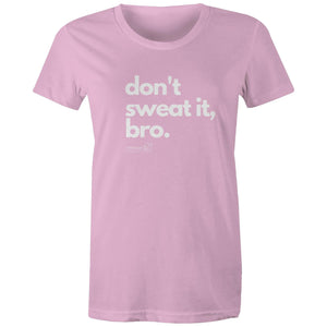 Don't sweat it, bro. by SRP - AS Colour - Women's Maple Tee