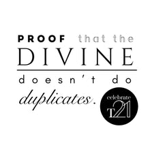 Load image into Gallery viewer, PROOF THAT THE DIVINE DOESN'T DO DUPLICATES. Bubs to Adults Tees  *NEW Designs October 2026
