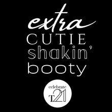 Load image into Gallery viewer, EXTRA CUTIE SHAKIN BOOTY Bubs to Adults Tees *NEW Designs October 2026