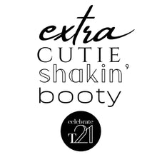 Load image into Gallery viewer, EXTRA CUTIE SHAKIN BOOTY Bubs to Adults Tees *NEW Designs October 2026