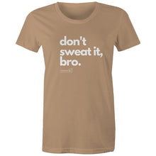 Load image into Gallery viewer, Don&#39;t sweat it, bro. by SRP - AS Colour - Women&#39;s Maple Tee