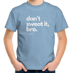Don't sweat it, bro. by SRP - AS Colour Kids Youth T-Shirt