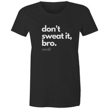 Load image into Gallery viewer, Don&#39;t sweat it, bro. by SRP - AS Colour - Women&#39;s Maple Tee