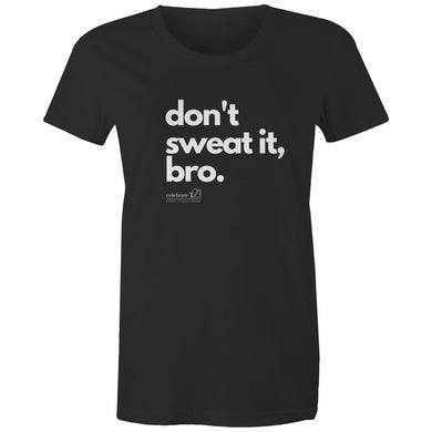 Don't sweat it, bro. by SRP - AS Colour - Women's Maple Tee