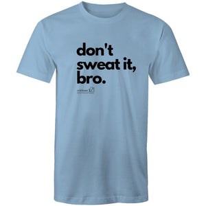 Don't sweat it, bro. by SRP  -  AS Colour Staple - Mens T-Shirt