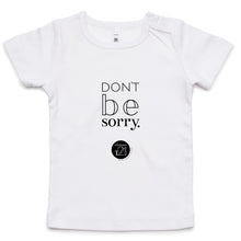 Load image into Gallery viewer, Don't be sorry by Alexis Schnitger Design -  AS Colour - Infant Wee Tee