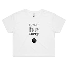 Load image into Gallery viewer, Don't be sorry by Alexis Schnitger Design - AS Colour - Women's Crop Tee