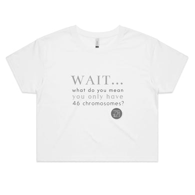 Wait... What do you mean you only have 47 chromosomes? - Alexis Schnitger Design -  AS Colour - Women's Crop Tee