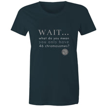 Load image into Gallery viewer, Wait... What do you mean you only have 47 chromosomes? - Alexis Schnitger Design -  AS Colour - Women&#39;s Maple Tee