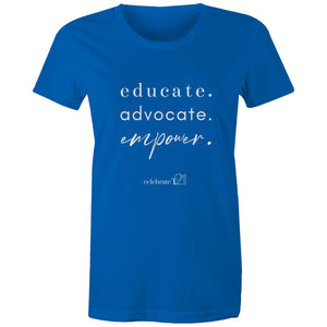 Educate Advocate Empower OCT21 -  AS Colour - Women's Maple Tee