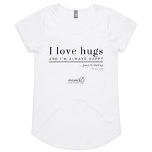 Load image into Gallery viewer, I Love Hugs *Warning Explicit Language -  AS Colour Mali - Womens Scoop Neck T-Shirt
