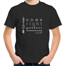 Load image into Gallery viewer, &#39;Down Right Perfect&#39; in Black or White - AS Colour Kids Youth Crew T-Shirt