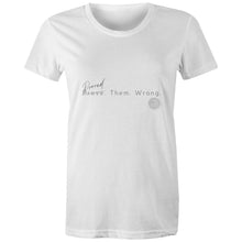 Load image into Gallery viewer, Proved. Them. Wrong. - Alexis Schnitger Design - AS Colour - Women&#39;s Maple Tee