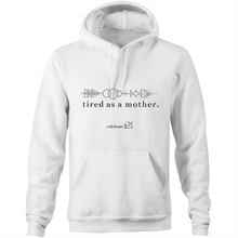 Load image into Gallery viewer, Tired As A Mother – Assorted Colours - AS Colour Stencil - Pocket Hoodie Sweatshirt