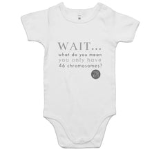 Load image into Gallery viewer, Wait... What do you mean you only have 47 chromosomes? - Alexis Schnitger Design -  AS Colour Mini Me - Baby Onesie Romper