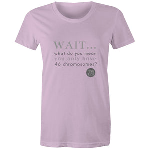 Wait... What do you mean you only have 47 chromosomes? - Alexis Schnitger Design -  AS Colour - Women's Maple Tee