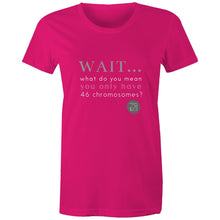 Load image into Gallery viewer, Wait... What do you mean you only have 47 chromosomes? - Alexis Schnitger Design -  AS Colour - Women&#39;s Maple Tee