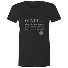 Load image into Gallery viewer, Wait... What do you mean you only have 47 chromosomes? - Alexis Schnitger Design -  AS Colour - Women&#39;s Maple Tee