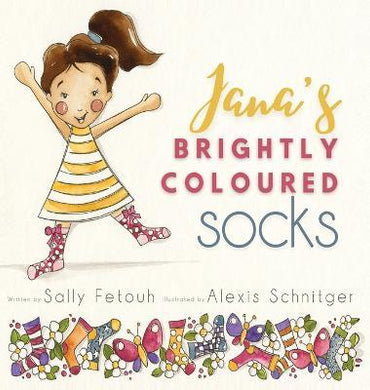 Jana's Brightly Coloured Socks By Author Sally Fetouh , Illustrated by Alexis Schnitger