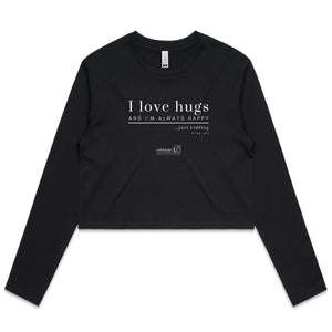 I Love Hugs *Warning Explicit Language - AS Colour - Women's Long Sleeve Crop Tee