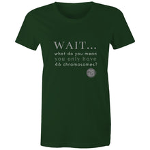 Load image into Gallery viewer, Wait... What do you mean you only have 47 chromosomes? - Alexis Schnitger Design -  AS Colour - Women&#39;s Maple Tee