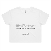 Load image into Gallery viewer, Tired As A Mother – Assorted Colours - AS Colour - Womens Crop Tee