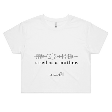 Tired As A Mother – Assorted Colours - AS Colour - Womens Crop Tee