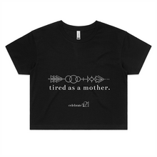 Load image into Gallery viewer, Tired As A Mother – Assorted Colours - AS Colour - Womens Crop Tee