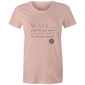 Wait... What do you mean you only have 47 chromosomes? - Alexis Schnitger Design -  AS Colour - Women's Maple Tee
