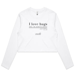 I Love Hugs *Warning Explicit Language - AS Colour - Women's Long Sleeve Crop Tee