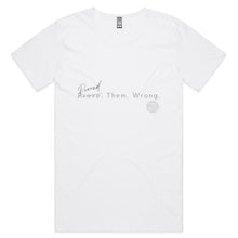 Load image into Gallery viewer, Proved. Them. Wrong. - Alexis Schnitger Design -AS Colour Shadow - Mens Scoop Neck T-Shirt