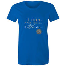 Load image into Gallery viewer, I Can and I will Watch Me - Alexis Schnitger Design - AS Colour - Women&#39;s Maple Tee
