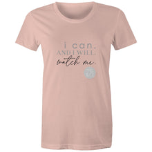 Load image into Gallery viewer, I Can and I will Watch Me - Alexis Schnitger Design - AS Colour - Women&#39;s Maple Tee