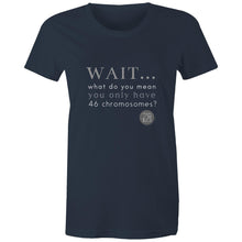 Load image into Gallery viewer, Wait... What do you mean you only have 47 chromosomes? - Alexis Schnitger Design -  AS Colour - Women&#39;s Maple Tee